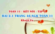 Bài 2.1 trang 46 SGK Toán 11 tập 1 Kết nối tri thức